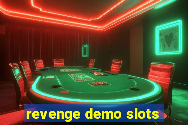 revenge demo slots